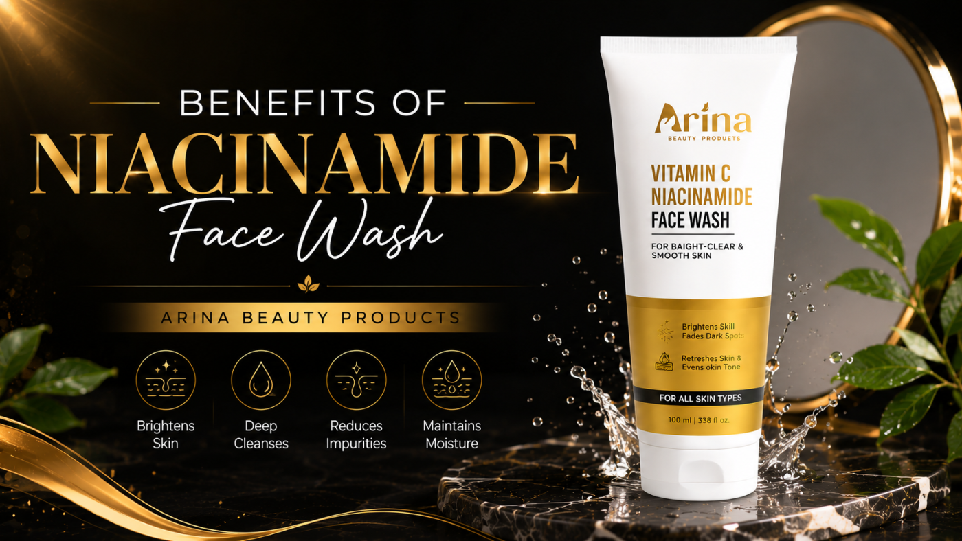 Benefits of Niacinamide Face Wash | Arina Beauty Products
