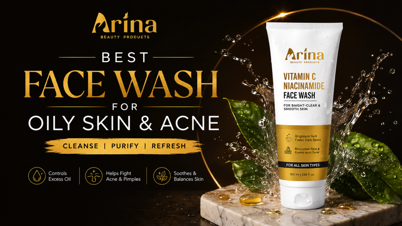 Best Face Wash for Oily Skin & Acne | Arina Beauty Products
