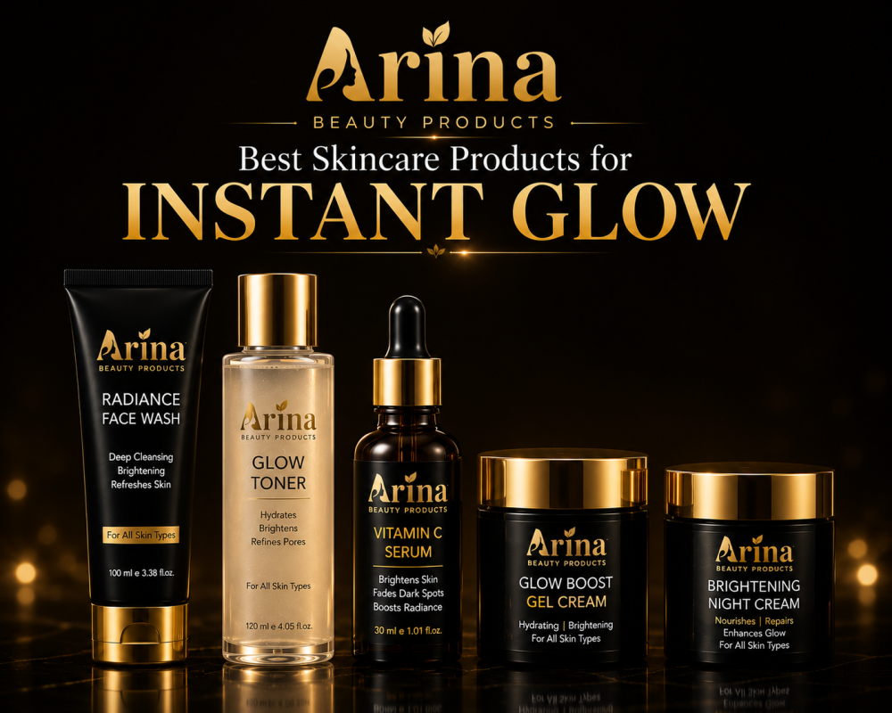 Best Skincare Products for Instant Glow | Arina Beauty Products