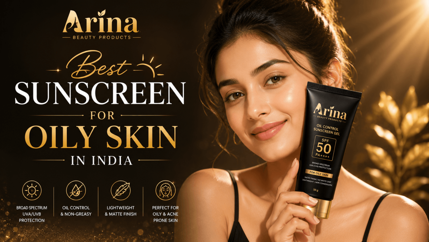 Best Sunscreen for Oily Skin in India | Arina Beauty Products