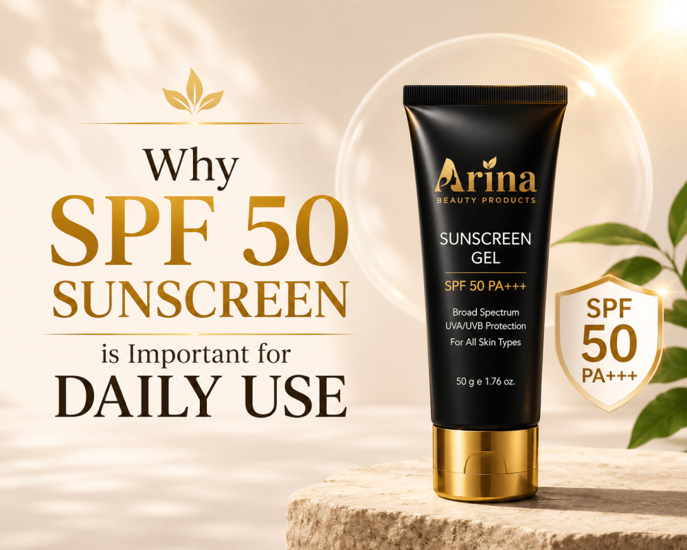 Why SPF 50 Sunscreen is Important for Daily Use | Arina Beauty Products
