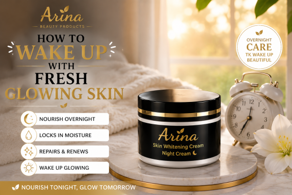 How to Wake Up with Fresh Glowing Skin|Arina Beauty Products